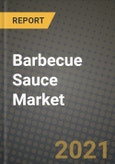 Barbecue Sauce Market Report - Industry Size, Competition, Trends and Growth Opportunities by Region - COVID Impact Forecast by Types and Applications (2021-2028)- Product Image