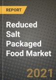 Reduced Salt Packaged Food Market Report - Industry Size, Competition, Trends and Growth Opportunities by Region - COVID Impact Forecast by Types and Applications (2021-2028)- Product Image