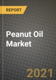 Peanut Oil Market Report - Industry Size, Competition, Trends and Growth Opportunities by Region - COVID Impact Forecast by Types and Applications (2021-2028)- Product Image
