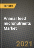 Animal feed micronutrients Market Report - Industry Size, Competition, Trends and Growth Opportunities by Region - COVID Impact Forecast by Types and Applications (2021-2028)- Product Image