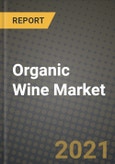 Organic Wine Market Report - Industry Size, Competition, Trends and Growth Opportunities by Region - COVID Impact Forecast by Types and Applications (2021-2028)- Product Image