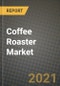 Coffee Roaster Market Report - Industry Size, Competition, Trends and Growth Opportunities by Region - COVID Impact Forecast by Types and Applications (2021-2028) - Product Image
