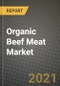 Organic Beef Meat Market Report - Industry Size, Competition, Trends and Growth Opportunities by Region - COVID Impact Forecast by Types and Applications (2021-2028) - Product Image