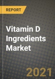 Vitamin D Ingredients Market Report - Industry Size, Competition, Trends and Growth Opportunities by Region - COVID Impact Forecast by Types and Applications (2021-2028)- Product Image