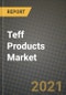 Teff Products Market Report - Industry Size, Competition, Trends and Growth Opportunities by Region - COVID Impact Forecast by Types and Applications (2021-2028) - Product Image