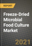 Freeze-Dried Microbial Food Culture Market Report - Industry Size, Competition, Trends and Growth Opportunities by Region - COVID Impact Forecast by Types and Applications (2021-2028)- Product Image