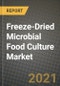 Freeze-Dried Microbial Food Culture Market Report - Industry Size, Competition, Trends and Growth Opportunities by Region - COVID Impact Forecast by Types and Applications (2021-2028) - Product Image