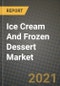 Ice Cream And Frozen Dessert Market Report - Industry Size, Competition, Trends and Growth Opportunities by Region - COVID Impact Forecast by Types and Applications (2021-2028) - Product Image