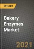 Bakery Enzymes Market Report - Industry Size, Competition, Trends and Growth Opportunities by Region - COVID Impact Forecast by Types and Applications (2021-2028)- Product Image