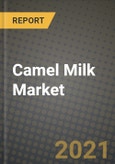 Camel Milk Market Report - Industry Size, Competition, Trends and Growth Opportunities by Region - COVID Impact Forecast by Types and Applications (2021-2028)- Product Image