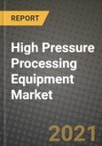 High Pressure Processing Equipment Market Report - Industry Size, Competition, Trends and Growth Opportunities by Region - COVID Impact Forecast by Types and Applications (2021-2028)- Product Image
