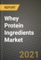 Whey Protein Ingredients Market Report - Industry Size, Competition, Trends and Growth Opportunities by Region - COVID Impact Forecast by Types and Applications (2021-2028) - Product Image