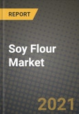 Soy Flour Market Report - Industry Size, Competition, Trends and Growth Opportunities by Region - COVID Impact Forecast by Types and Applications (2021-2028)- Product Image