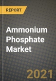 Ammonium Phosphate Market Report - Industry Size, Competition, Trends and Growth Opportunities by Region - COVID Impact Forecast by Types and Applications (2021-2028)- Product Image