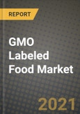 GMO Labeled Food Market Report - Industry Size, Competition, Trends and Growth Opportunities by Region - COVID Impact Forecast by Types and Applications (2021-2028)- Product Image