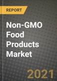 Non-GMO Food Products Market Report - Industry Size, Competition, Trends and Growth Opportunities by Region - COVID Impact Forecast by Types and Applications (2021-2028)- Product Image