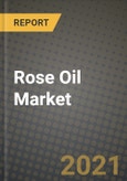 Rose Oil Market Report - Industry Size, Competition, Trends and Growth Opportunities by Region - COVID Impact Forecast by Types and Applications (2021-2028)- Product Image