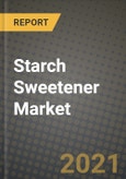 Starch Sweetener Market Report - Industry Size, Competition, Trends and Growth Opportunities by Region - COVID Impact Forecast by Types and Applications (2021-2028)- Product Image