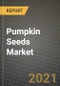 Pumpkin Seeds Market Report - Industry Size, Competition, Trends and Growth Opportunities by Region - COVID Impact Forecast by Types and Applications (2021-2028) - Product Image
