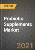 Probiotic Supplements Market Report - Industry Size, Competition, Trends and Growth Opportunities by Region - COVID Impact Forecast by Types and Applications (2021-2028)- Product Image