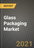 Glass Packaging Market Report - Industry Size, Competition, Trends and Growth Opportunities by Region - COVID Impact Forecast by Types and Applications (2021-2028)- Product Image