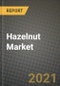 Hazelnut Market Report - Industry Size, Competition, Trends and Growth Opportunities by Region - COVID Impact Forecast by Types and Applications (2021-2028) - Product Image