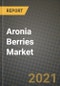 Aronia Berries Market Report - Industry Size, Competition, Trends and Growth Opportunities by Region - COVID Impact Forecast by Types and Applications (2021-2028) - Product Image