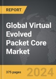 Virtual Evolved Packet Core (vEPC) - Global Strategic Business Report- Product Image
