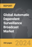 Automatic Dependent Surveillance Broadcast (ADS-B) - Global Strategic Business Report- Product Image