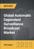 Automatic Dependent Surveillance Broadcast (ADS-B) - Global Strategic Business Report- Product Image