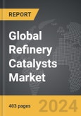 Refinery Catalysts - Global Strategic Business Report- Product Image