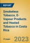 Smokeless Tobacco, E-Vapour Products and Heated Tobacco in Costa Rica - Product Image