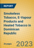 Smokeless Tobacco, E-Vapour Products and Heated Tobacco in Dominican Republic- Product Image