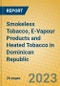 Smokeless Tobacco, E-Vapour Products and Heated Tobacco in Dominican Republic - Product Image