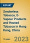 Smokeless Tobacco, E-Vapour Products and Heated Tobacco in Hong Kong, China - Product Image