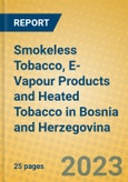Smokeless Tobacco, E-Vapour Products and Heated Tobacco in Bosnia and Herzegovina- Product Image