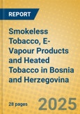 Smokeless Tobacco, E-Vapour Products and Heated Tobacco in Bosnia and Herzegovina- Product Image