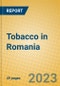 Tobacco in Romania - Product Image