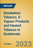 Smokeless Tobacco, E-Vapour Products and Heated Tobacco in Guatemala- Product Image