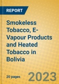 Smokeless Tobacco, E-Vapour Products and Heated Tobacco in Bolivia- Product Image
