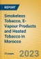 Smokeless Tobacco, E-Vapour Products and Heated Tobacco in Morocco - Product Image