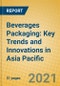 Beverages Packaging: Key Trends and Innovations in Asia Pacific - Product Thumbnail Image