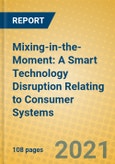 Mixing-in-the-Moment: A Smart Technology Disruption Relating to Consumer Systems- Product Image