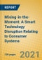 Mixing-in-the-Moment: A Smart Technology Disruption Relating to Consumer Systems - Product Image