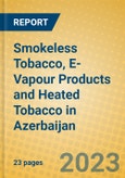 Smokeless Tobacco, E-Vapour Products and Heated Tobacco in Azerbaijan- Product Image
