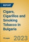 Cigars, Cigarillos and Smoking Tobacco in Bulgaria - Product Image