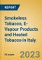 Smokeless Tobacco, E-Vapour Products and Heated Tobacco in Italy - Product Image
