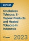 Smokeless Tobacco, E-Vapour Products and Heated Tobacco in Indonesia - Product Image