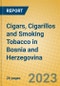 Cigars, Cigarillos and Smoking Tobacco in Bosnia and Herzegovina - Product Image