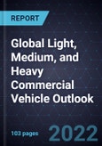 Global Light, Medium, and Heavy Commercial Vehicle Outlook, 2022- Product Image